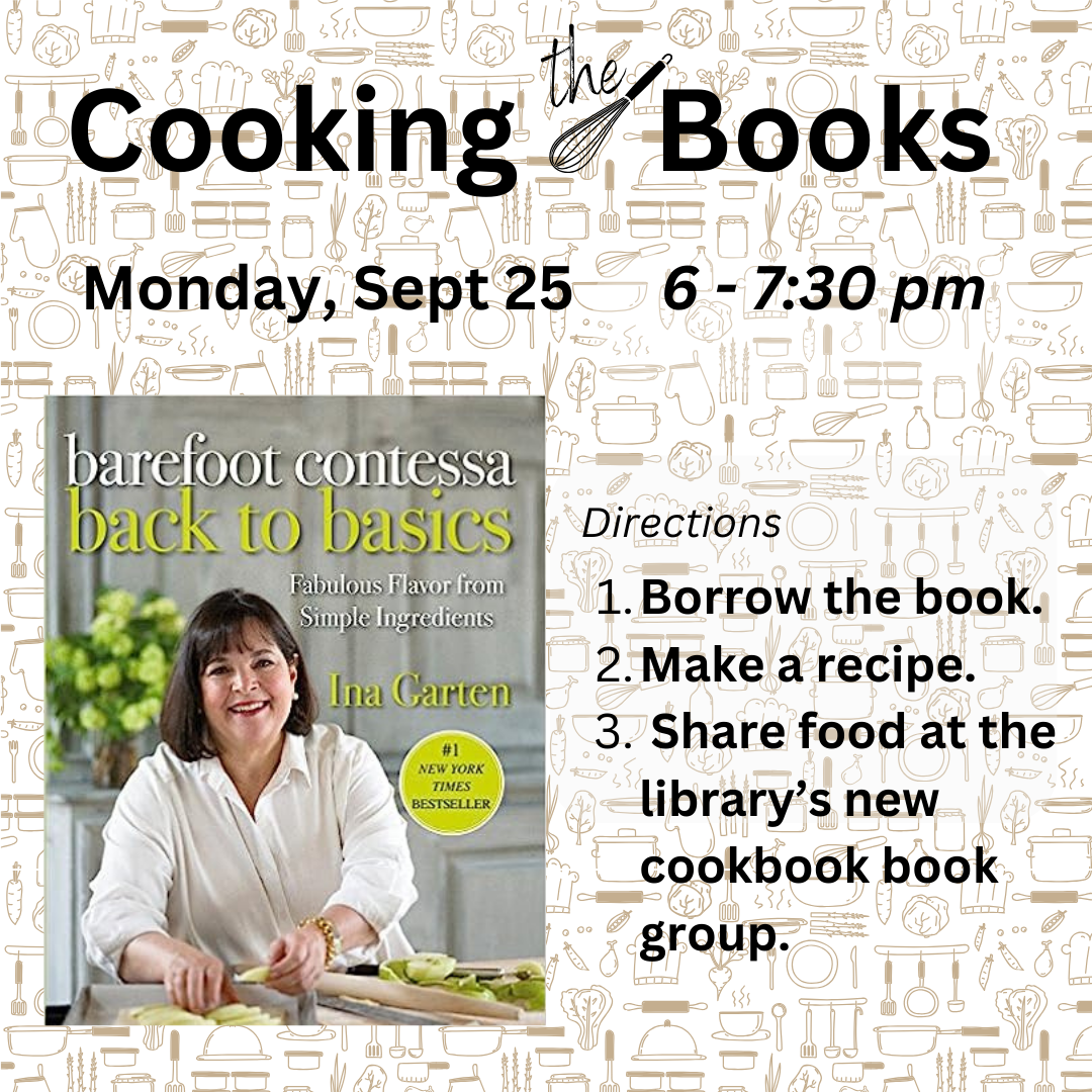A photo of the cookbook Ina Garten's Back to Basics next to text that advertises the cookbook book club. Borrow a copy of the book, make a recipe, and then bring the food to share at the meeting on Monday 9/25 6-7:30 at the library.